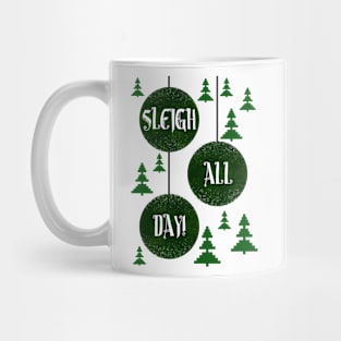 Sleigh All Day! Mug